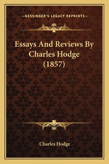 Couverture_Essays And Reviews By Charles Hodge (1857)
