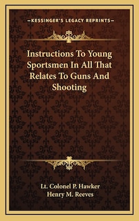 Front cover_Instructions To Young Sportsmen In All That Relates To Guns And Shooting