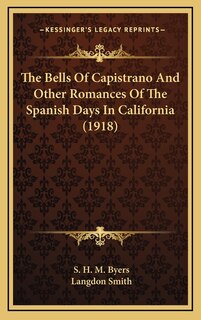 Couverture_The Bells Of Capistrano And Other Romances Of The Spanish Days In California (1918)