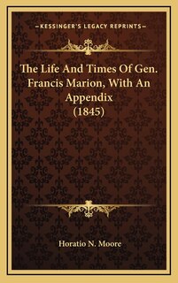 Couverture_The Life And Times Of Gen. Francis Marion, With An Appendix (1845)