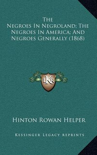 Front cover_The Negroes in Negroland; The Negroes in America; And Negroes Generally (1868)