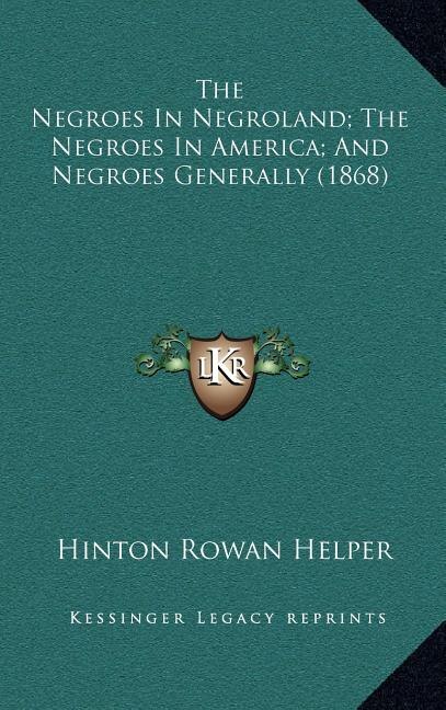 Front cover_The Negroes in Negroland; The Negroes in America; And Negroes Generally (1868)