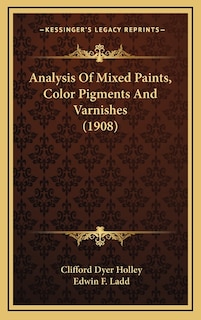 Front cover_Analysis Of Mixed Paints, Color Pigments And Varnishes (1908)