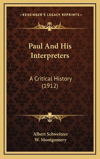 Paul And His Interpreters: A Critical History (1912)