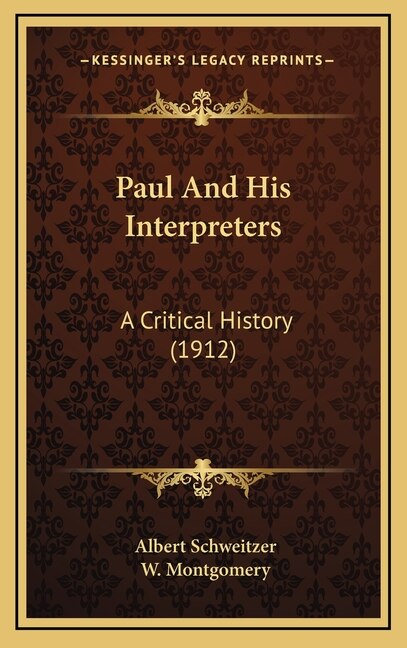 Paul And His Interpreters: A Critical History (1912)