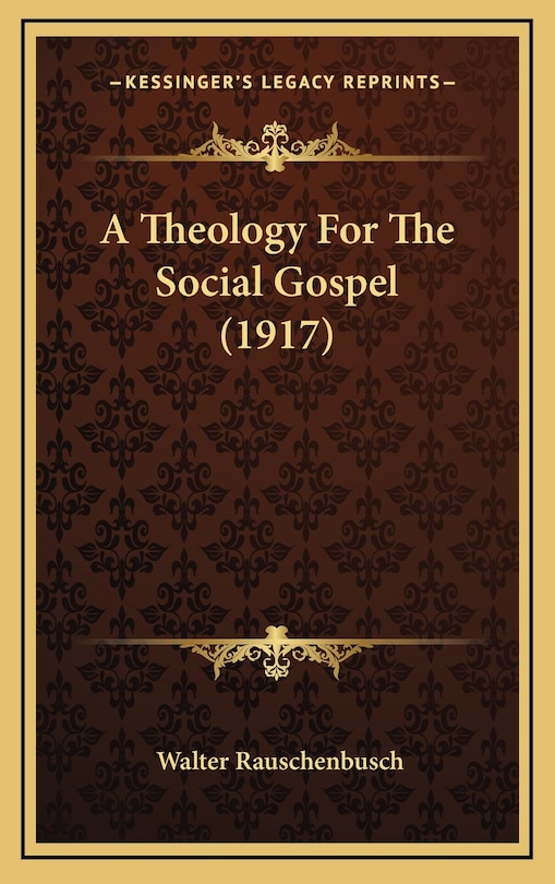 A Theology For The Social Gospel (1917)