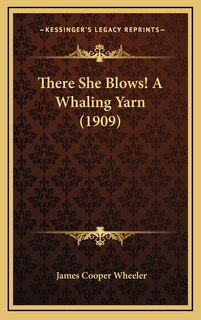 Front cover_There She Blows! a Whaling Yarn (1909)