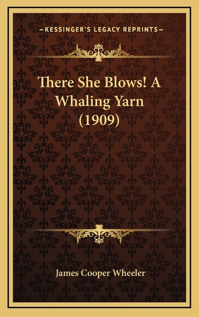 Front cover_There She Blows! a Whaling Yarn (1909)