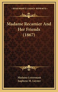 Madame Recamier And Her Friends (1867)