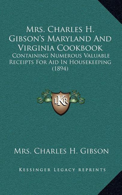 Front cover_Mrs. Charles H. Gibson's Maryland And Virginia Cookbook