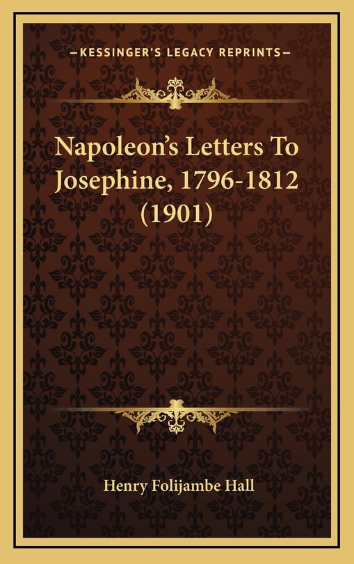 Napoleon's Letters To Josephine, 1796-1812 (1901)