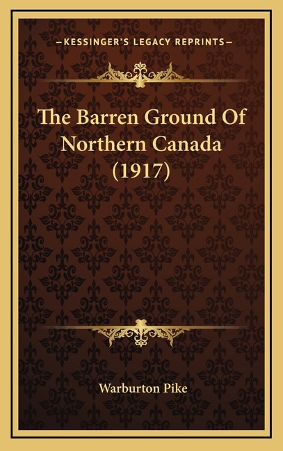 The Barren Ground Of Northern Canada (1917)