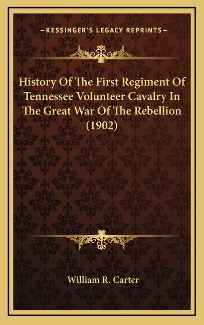 Couverture_History of the First Regiment of Tennessee Volunteer Cavalry in the Great War of the Rebellion (1902)