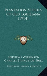Front cover_Plantation Stories Of Old Louisiana (1914)