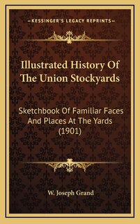 Couverture_Illustrated History Of The Union Stockyards