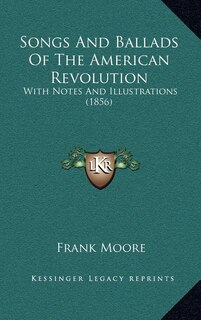 Front cover_Songs And Ballads Of The American Revolution