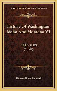 Front cover_History Of Washington, Idaho And Montana V1