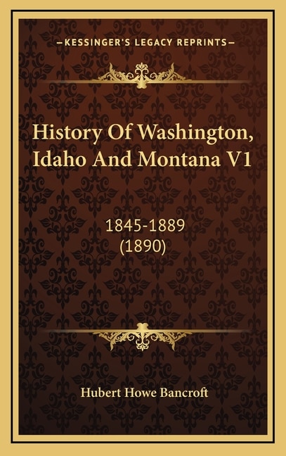 Front cover_History Of Washington, Idaho And Montana V1