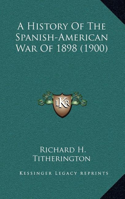 Couverture_A History Of The Spanish-American War Of 1898 (1900)