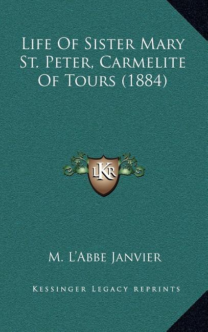 Front cover_Life of Sister Mary St. Peter, Carmelite of Tours (1884)
