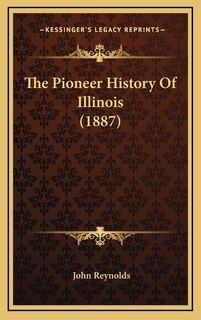 Couverture_The Pioneer History Of Illinois (1887)