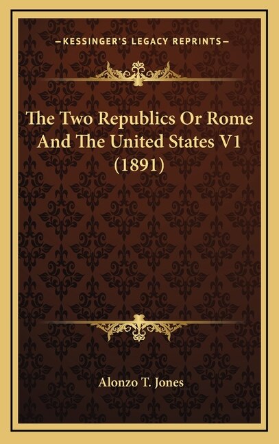 Front cover_The Two Republics Or Rome And The United States V1 (1891)