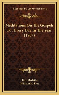 Couverture_Meditations On The Gospels For Every Day In The Year (1907)