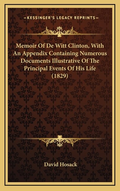 Couverture_Memoir of de Witt Clinton, with an Appendix Containing Numerous Documents Illustrative of the Principal Events of His Life (1829)
