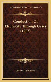 Front cover_Conduction Of Electricity Through Gases (1903)
