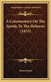 Front cover_A Commentary On The Epistle To The Hebrews (1833)