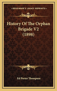 Front cover_History Of The Orphan Brigade V2 (1898)