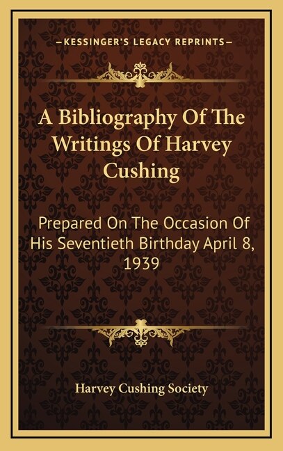 Couverture_A Bibliography Of The Writings Of Harvey Cushing
