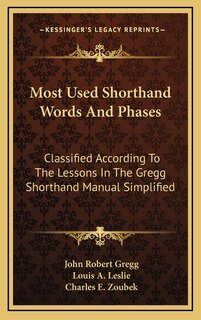 Most Used Shorthand Words and Phases: Classified According to the Lessons in the Gregg Shorthand Manual Simplified