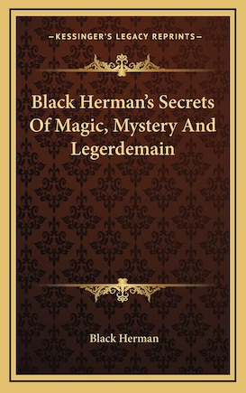 Black Herman's Secrets of Magic, Mystery and Legerdemain