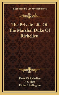 Front cover_The Private Life Of The Marshal Duke Of Richelieu