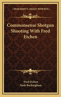 Front cover_Commonsense Shotgun Shooting With Fred Etchen