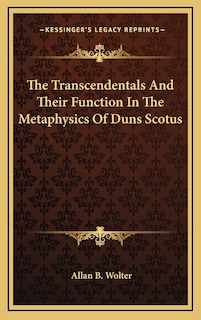 Couverture_The Transcendentals and Their Function in the Metaphysics of Duns Scotus