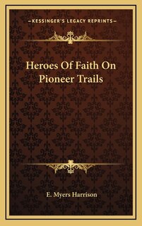 Heroes of Faith on Pioneer Trails