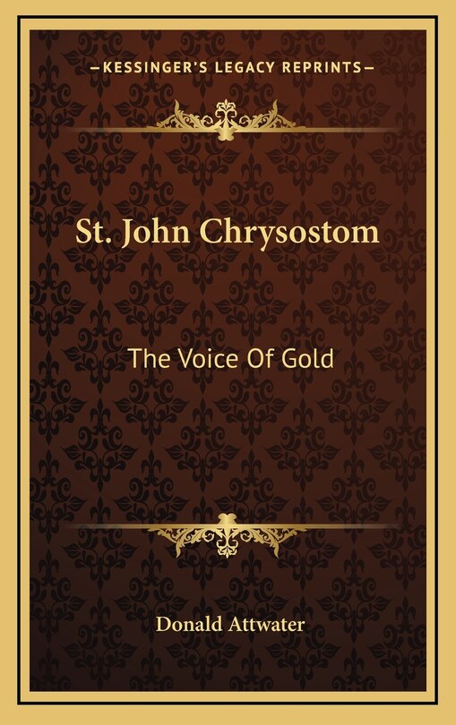 St. John Chrysostom: The Voice Of Gold