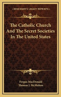 Front cover_The Catholic Church And The Secret Societies In The United States