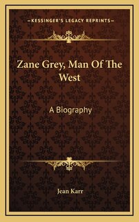 Front cover_Zane Grey, Man of the West