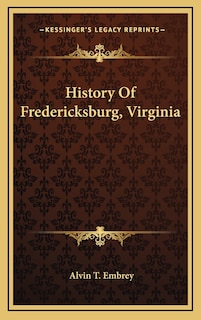 Front cover_History Of Fredericksburg, Virginia
