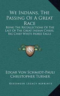 Front cover_We Indians, The Passing Of A Great Race