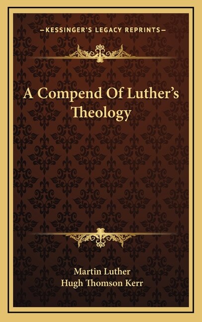 Front cover_A Compend Of Luther's Theology