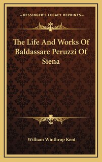 Front cover_The Life And Works Of Baldassare Peruzzi Of Siena