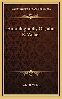Front cover_Autobiography of John B. Weber