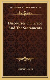 Front cover_Discourses On Grace And The Sacraments