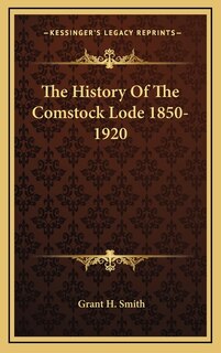 Front cover_The History Of The Comstock Lode 1850-1920