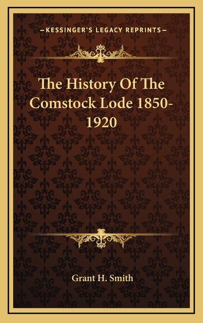 Front cover_The History Of The Comstock Lode 1850-1920