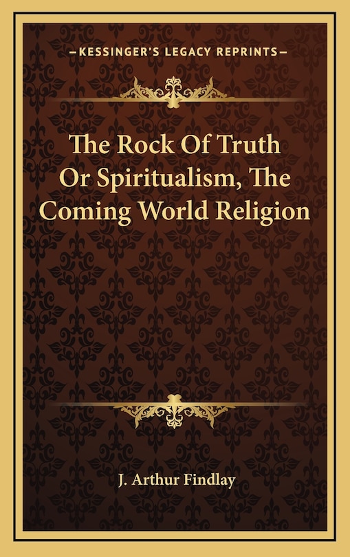 Front cover_The Rock of Truth or Spiritualism, the Coming World Religion